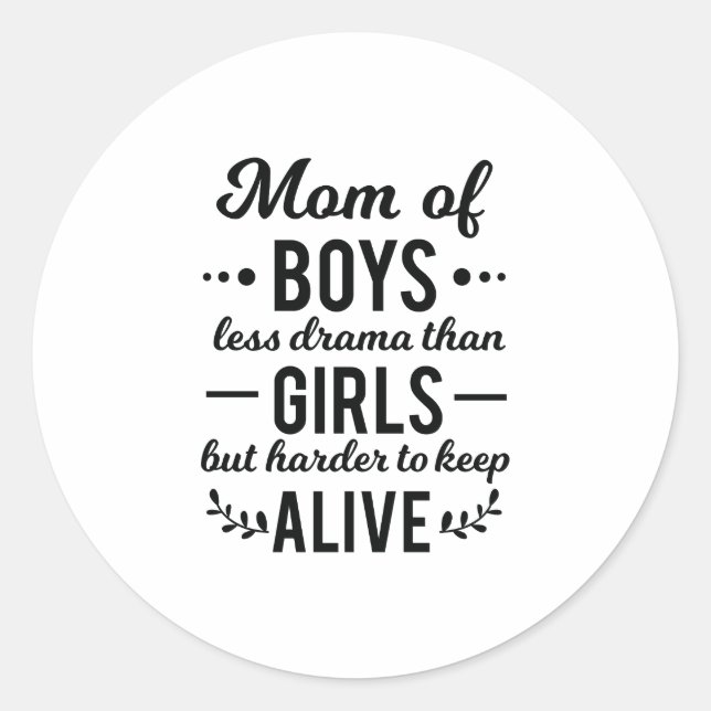 Mom of Boys Less Drama Than Girls Mother's Day Classic Round Sticker (Front)