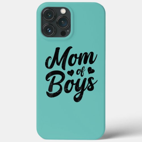 Mom Of Boys Mothers Day Funny Mama Mommy Cute iPhone 13 Pro Max Case