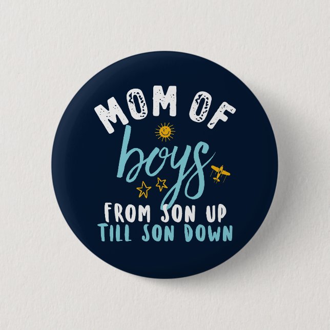 Mom of Boys Son Up To Son Down Funny Mother's Day Button (Front)
