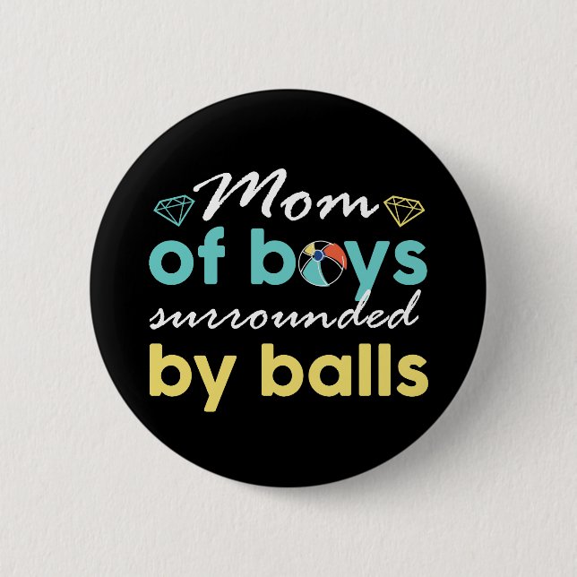 Mom of Boys Surrounded By Balls Funny Mother's Day Button (Front)
