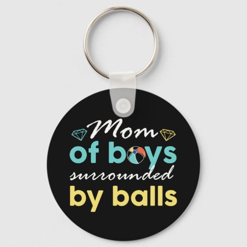 Mom of Boys Surrounded By Balls Funny Mothers Day Keychain