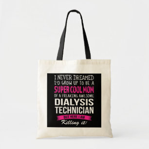 Mom of Dialysis Technician Funny I Never Dreamed Tote Bag