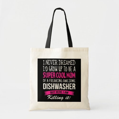 Mom of Dishwasher Funny I Never Dreamed Tote Bag