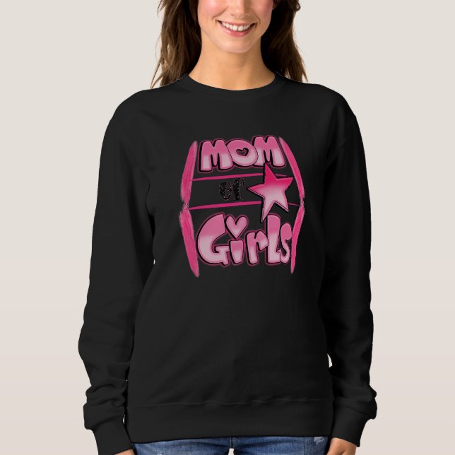Mom Of Girls Happy Mothers Day Sweatshirt (Front)