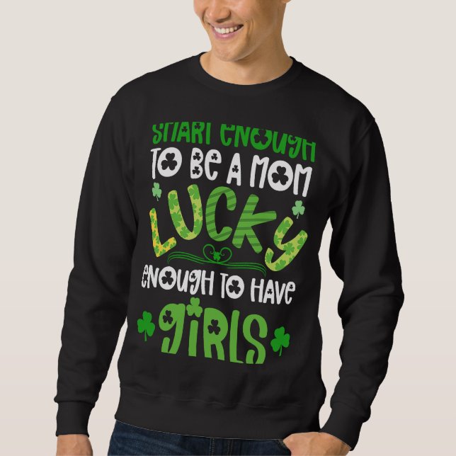 Mom Of Girls St Patricks Day  For Girl Mama Lucky  Sweatshirt (Front)