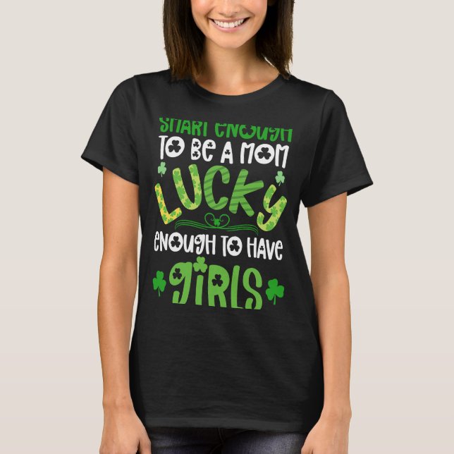 Mom Of Girls St Patricks Day  For Girl Mama Lucky  T-Shirt (Front)