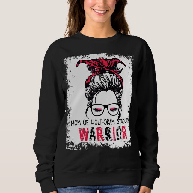 Mom Of Holt Oram Syndrome  Warrior Messy Bun Aware Sweatshirt (Front)