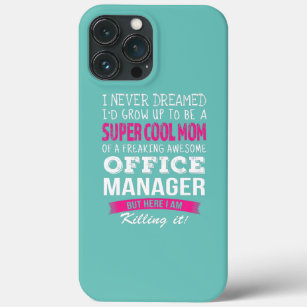 Mom of Office Manager Funny I Never Dreamed  iPhone 13 Pro Max Case