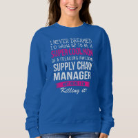 Mom of Supply Chain Manager Funny I Never Dreamed