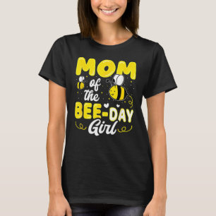 Mom Of The Bee Day Girl Hives Party Matching Birth T-Shirt