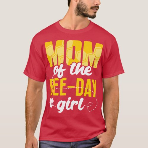 Mom Of The BeeDay Girl Daughters Birthday Mother M T_Shirt
