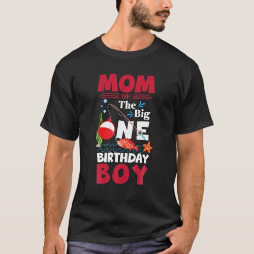 Mom Of The Big One Birthday Boy Fishing 1St First T_Shirt
