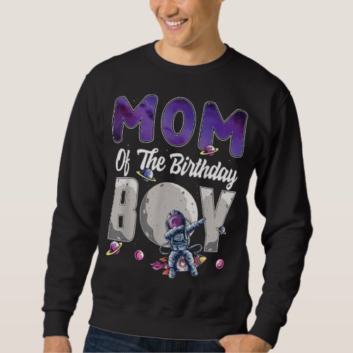 Mom Of The Birthday Astronaut Boy Space Theme Sweatshirt