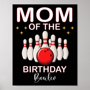 Mom Of The Birthday Bowler Kid Boy Girl Bowling Pa Poster