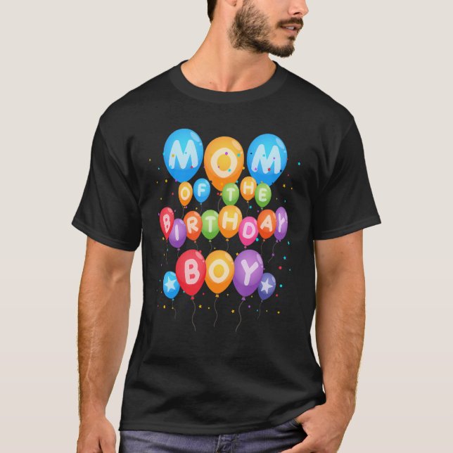 Mom of The Birthday Boy Balloon Boy B-Day Family P T-Shirt (Front)