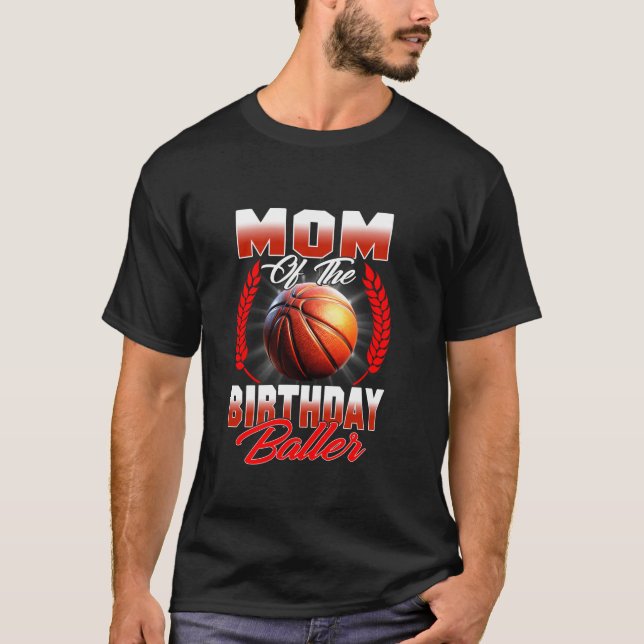 Mom Of The Birthday Boy Basketball Birthday Family T-Shirt (Front)