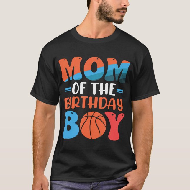 Mom Of The Birthday Boy - Basketball Birthday T-Shirt (Front)