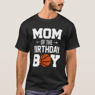 Mom Of The Birthday Boy   Basketball Boy Family Ma T-Shirt