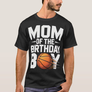Mom Of The Birthday Boy Basketball Party T-Shirt