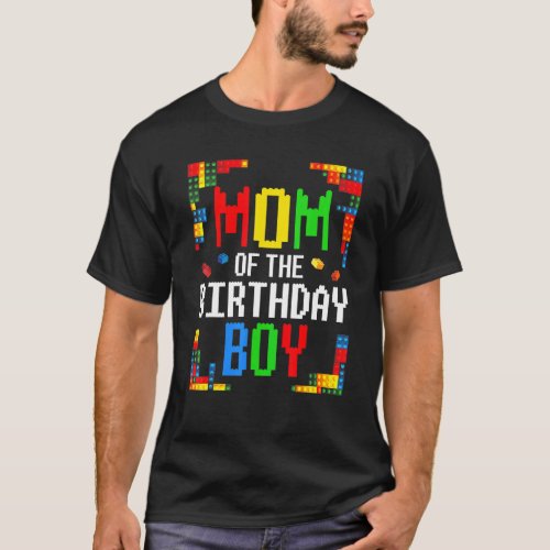 Mom Of The Birthday Boy  Building Blocks Mother Ma T_Shirt