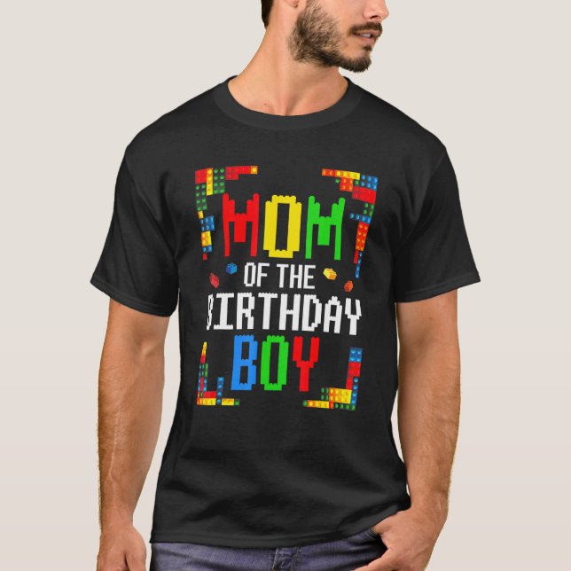 Mom Of The Birthday Boy  Building Blocks Mother Ma T-Shirt (Front)