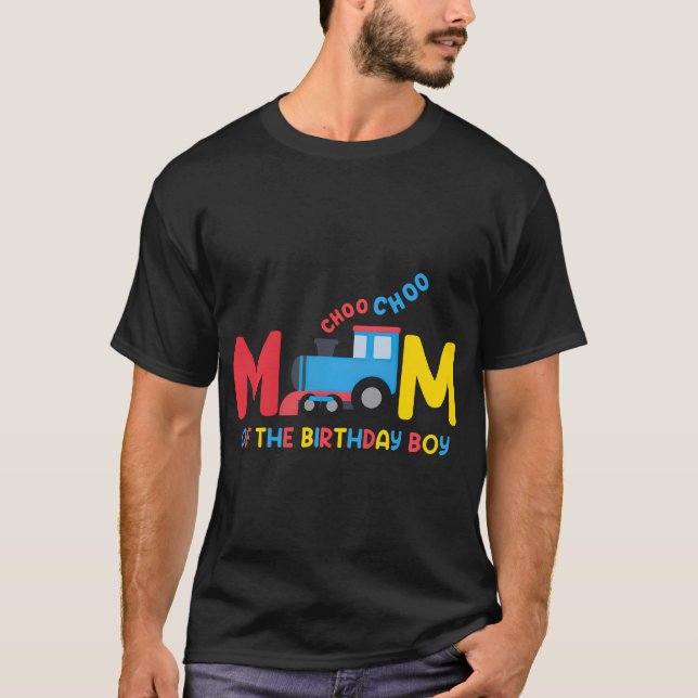 Mom Of The Birthday Boy Choo Choo Train Family T-Shirt (Front)