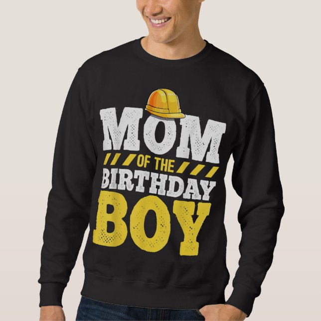 Mom of the Birthday Boy Construction Birthday Part Sweatshirt (Front)
