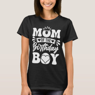 Mom of the Birthday Boy – Cute Style T-Shirt