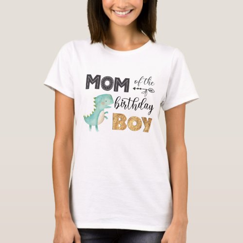 Mom of the Birthday Boy Dinosaur T_Shirt