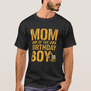 Mom of the Birthday Boy Excavator Construction Par T-Shirt