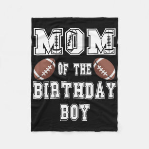 Mom Of The Birthday Boy Football Lover Family Birt Fleece Blanket