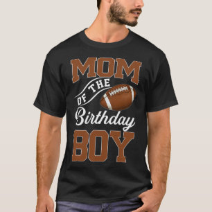 Mom Of The Birthday Boy Football Themed Party Fami T-Shirt