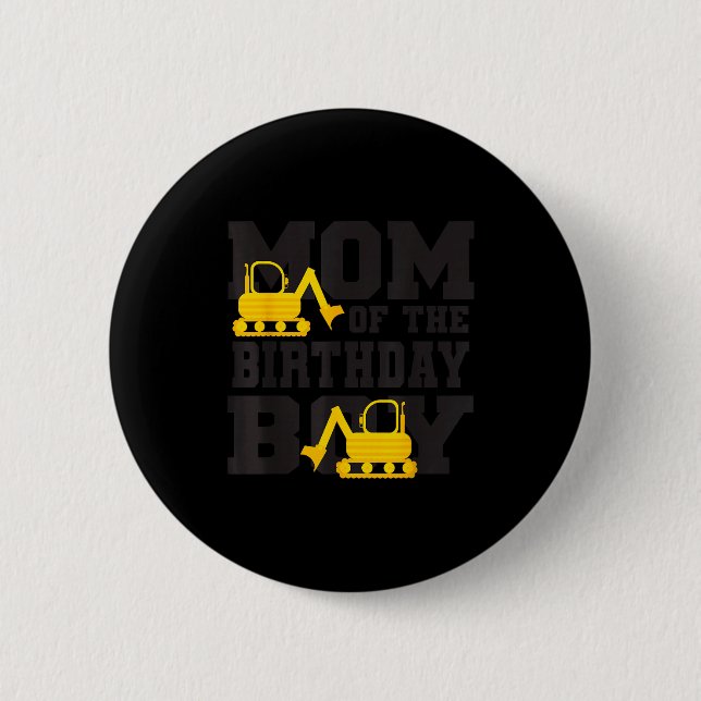 Mom Of The Birthday Boy Funny Excavator Truck B-da Button (Front)