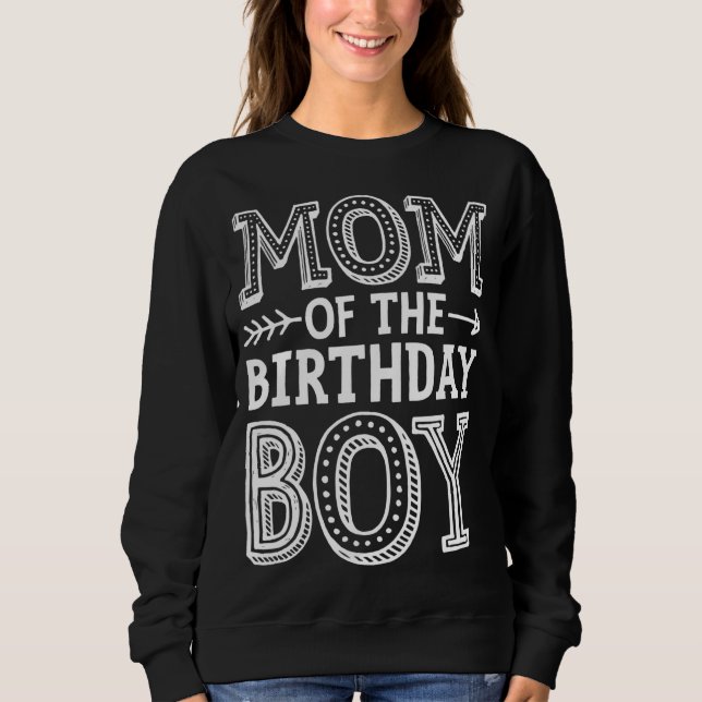 Mom of the Birthday Boy Funny Mother Mama Family M Sweatshirt (Front)