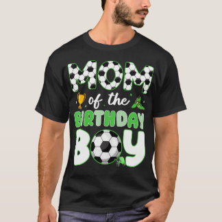 Mom Of The Birthday Boy Funny Soccer Birthday Part T-Shirt
