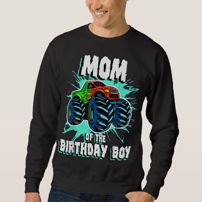 Mom of the Birthday Boy Monster Truck Birthday Par Sweatshirt (Front)