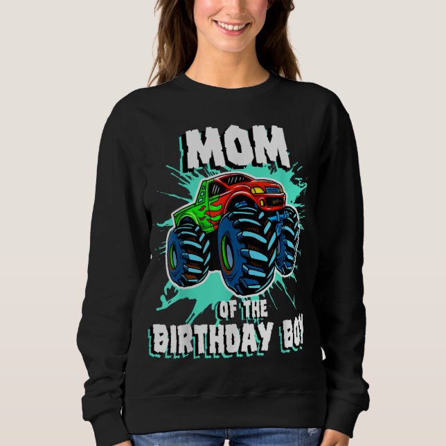 Mom of the Birthday Boy Monster Truck Birthday Par Sweatshirt (Front)