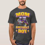 Mom of The Birthday Boy Monster Truck Birthday Par T-Shirt<br><div class="desc">Mom of The Birthday Boy Monster Truck Birthday Party  .</div>