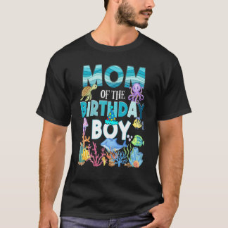 Mom Of The Birthday Boy Sea Fish Ocean Animals Aqu T-Shirt