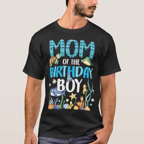 Mom Of The Birthday Boy Sea Fish Ocean Animals Aqu T_Shirt