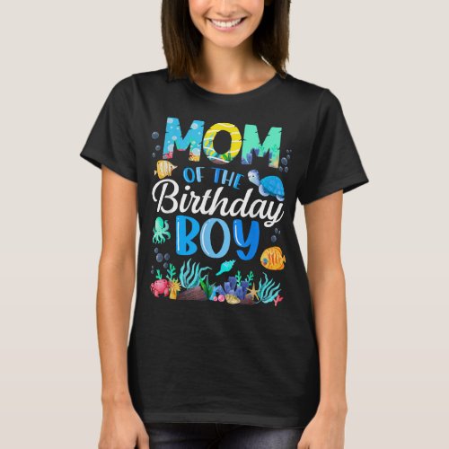 Mom Of The Birthday Boy Sea Fish Ocean Animals Aqu T_Shirt