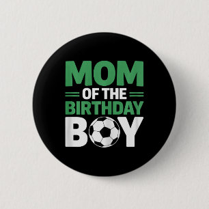 Mom Of The Birthday Boy Soccer Button
