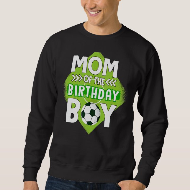Mom Of The Birthday Boy Soccer Mom For Birthday Bo Sweatshirt (Front)
