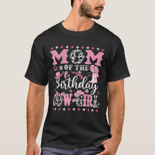 Mom Of The Birthday CowGirl Rodeo CowGirl Birthday T-Shirt