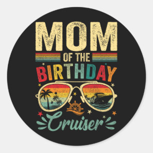 Mom Of The Birthday Cruiser Sungles Cruise Vintage Classic Round Sticker