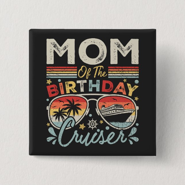 Mom of the Birthday Cruiser Vacation Square Button (Front)