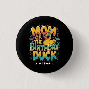 Mom Of The Birthday Duck Rubber Duck Birthday Girl Button