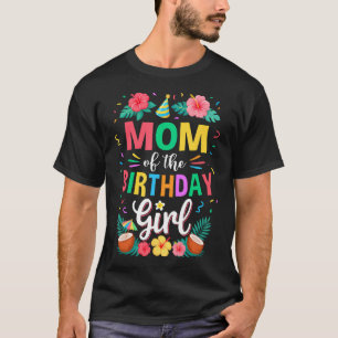 Mom Of The Birthday Girl Aloha Hawaii Party 1St T-Shirt