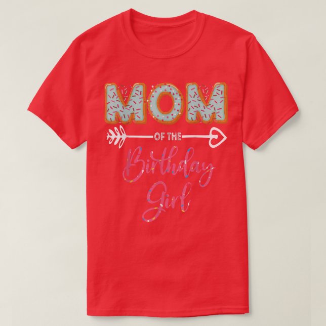 Mom of the Birthday Girl Family Donut party Birthd T-Shirt (Design Front)