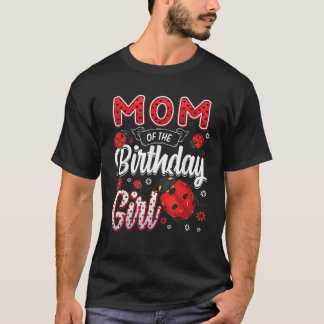 Mom Of The Birthday Girl Family Ladybug Birthday T T-Shirt